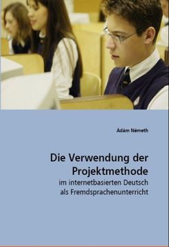 portada Die Verwendung der Projektmethode: im internetbasierten Deutsch als Fremdsprachenunterricht