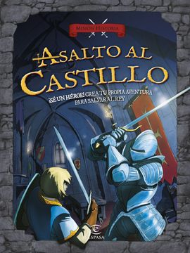 portada Asalto al Castillo: Sé un Héroe! Crea tu Propia Aventura Para Salvar al rey (Misión Historia) (in Spanish)