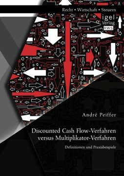 portada Discounted Cash Flow-Verfahren versus Multiplikator-Verfahren: Definitionen und Praxisbeispiele (en Alemán)