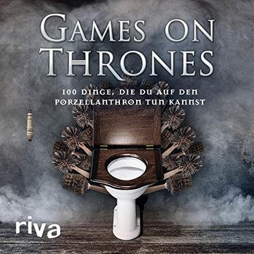 portada Games on Thrones: 100 Dinge, die du auf dem Porzellanthron tun Kannst (en Alemán)