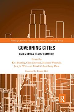 portada Governing Cities: Asia's Urban Transformation (Routledge Advances in Regional Economics, Science and Policy) (en Inglés)