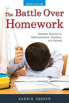 portada The Battle Over Homework: Common Ground for Administrators, Teachers, and Parents