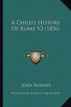 portada a child's history of rome v2 (1856) a child's history of rome v2 (1856) (en Inglés)