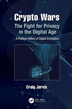 portada Crypto Wars: The Fight for Privacy in the Digital Age: A Political History of Digital Encryption (en Inglés)