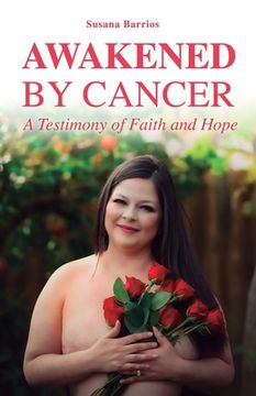 portada Awaken by Cancer: A Testimony of Faith and Hope (in English)