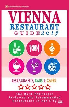 portada Vienna Restaurant Guide 2019: Best Rated Restaurants in Vienna, Austria - 500 restaurants, bars and cafés recommended for visitors, 2019 (en Inglés)