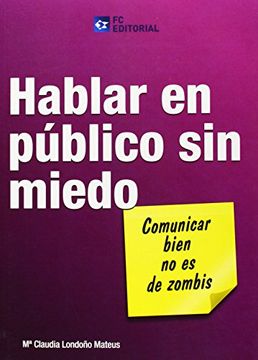 portada Hablar en Público sin Miedo: Comunicar Bien no es Para Zombis (in Spanish)