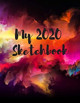 portada My 2020 Sketchbook: Spectacular 2020 Design! Trendy! Awesome, High Quality Sketchbook Drawing pad Paper for Your Most Explosive Year of Creativity,. Creativity, Imagination, Dreaming & Fun! ) 
