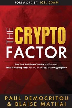 portada The Crypto Factor: Peek Behind the Blockchain and Discover What It Actually Takes to Succeed in The Cryptosphere (en Inglés)