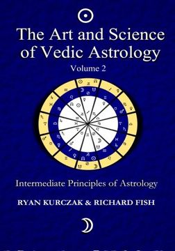 portada The Art and Science of Vedic Astrology Volume 2: Intermediate Principles of Astrology (en Inglés)