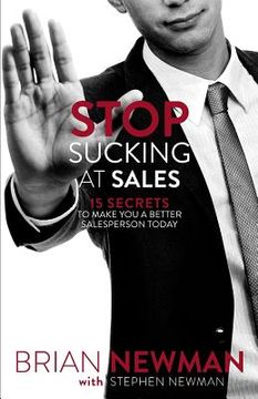 portada Stop Sucking At Sales: 15 Secrets to Make You a Better Salesperson Today (en Inglés)