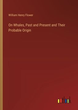 portada On Whales, Past and Present and Their Probable Origin