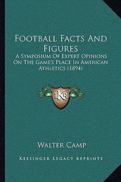 portada football facts and figures: a symposium of expert opinions on the game's place in american athletics (1894)