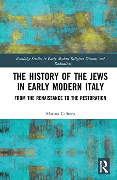 portada The History of the Jews in Early Modern Italy (Routledge Studies in Early Modern Religious Dissents and Radicalism) (en Inglés)