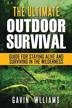 portada Outdoor Survival: The Ultimate Outdoor Survival Guide for Staying Alive and Surviving in the Wilderness (in English)