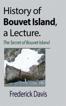 portada History of Bouvet Island, a Lecture: The Secret of Bouvet Island