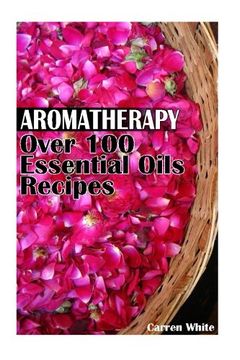portada Aromatherapy: Over 100 Essential Oils Recipes: (Essential Oils, Aromatherapy) (Essential Oils Book)