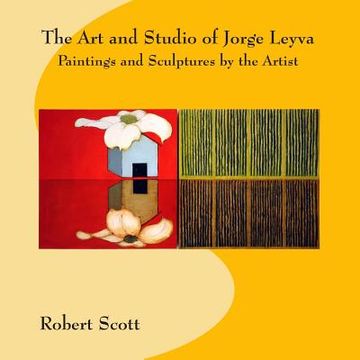 portada The Art and Studio of Jorge Leyva - Paintings and Sculptures by the Artist (en Inglés)