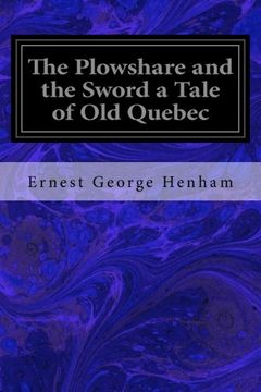 portada The Plowshare and the Sword a Tale of Old Quebec