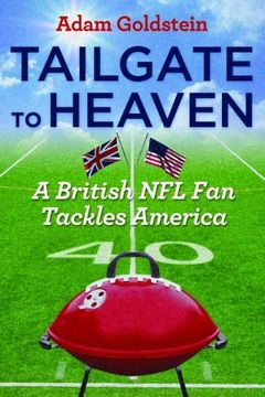 portada Tailgate to Heaven: A British nfl fan Tackles America (en Inglés)