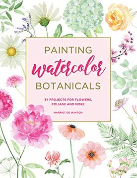 portada Painting Watercolor Botanicals: 34 Projects for Flowers, Foliage and More 