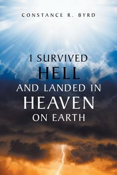 portada I Survived Hell and Landed in Heaven on Earth (en Inglés)