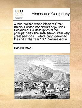 portada a tour thro' the whole island of great britain. divided into circuits or journies. containing, i. a description of the principal cities the sixth ed (en Inglés)
