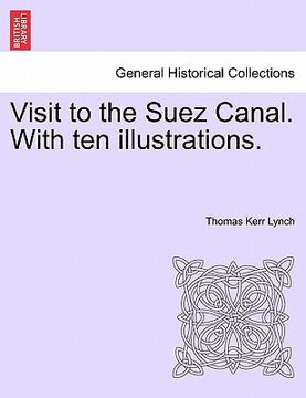 portada visit to the suez canal. with ten illustrations. (en Inglés)