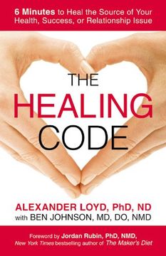 portada The Healing Code: 6 Minutes to Heal the Source of Your Health, Success, or Relationship Issue (en Inglés)