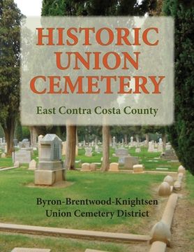 portada Historic Union Cemetery: Byron-Brentwood_Knightsen Cemetery District (en Inglés)
