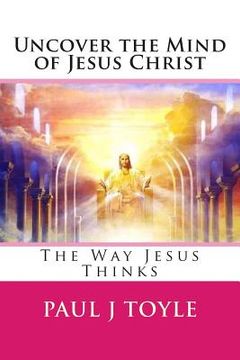 portada Uncovering Hapiness: The Way Jesus Thinks (en Inglés)