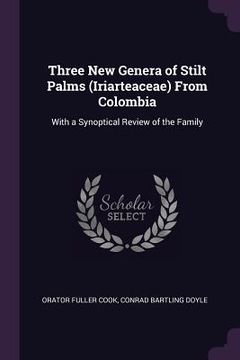 portada Three New Genera of Stilt Palms (Iriarteaceae) From Colombia: With a Synoptical Review of the Family (en Inglés)