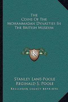 portada the coins of the mohammadan dynasties in the british museum (en Inglés)