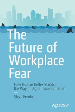 portada The Future of Workplace Fear: How Human Reflex Stands in the Way of Digital Transformation (in English)
