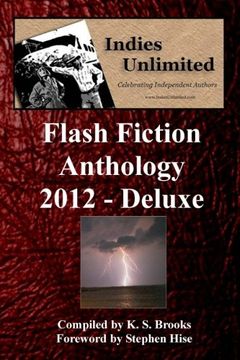 portada Indies Unlimited 2012 Flash Fiction Anthology Deluxe Edition (Indies Unlimited Flash Fiction Anthologies) (Volume 1)