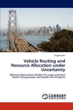 portada vehicle routing and resource allocation under uncertainty (en Inglés)