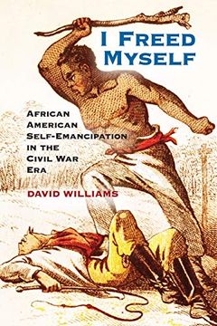 portada I Freed Myself: African American Self-Emancipation in the Civil war era (en Inglés)