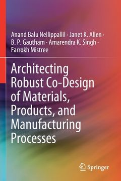 portada Architecting Robust Co-Design of Materials, Products, and Manufacturing Processes (en Inglés)