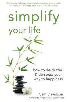 portada Simplify Your Life: How to De-Clutter & De-Stress Your way to Happiness (en Inglés)