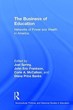 portada The Business of Education: Networks of Power and Wealth in America (en Inglés)