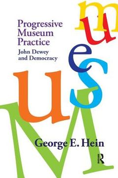 portada Progressive Museum Practice: John Dewey and Democracy (en Inglés)