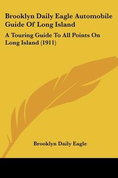 portada brooklyn daily eagle automobile guide of long island: a touring guide to all points on long island (1911) (in English)