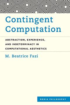 portada Contingent Computation: Abstraction, Experience, and Indeterminacy in Computational Aesthetics (Media Philosophy) (en Inglés)