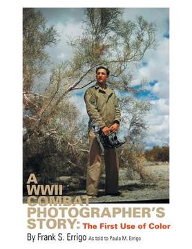 portada A WWII Combat Photographer's Story: The First Use of Color (en Inglés)