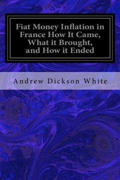 portada Fiat Money Inflation in France how it Came, What it Brought, and how it Ended (in English)