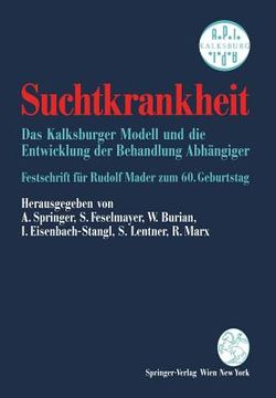 portada Suchtkrankheit: Das Kalksburger Modell Und Die Entwicklung Der Behandlung Abhängiger Festschrift Für Rudolf Mader Zum 60. Geburtstag (en Alemán)
