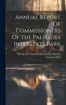 portada Annual Report Of Commissioners Of The Palisades Interstate Park (en Inglés)
