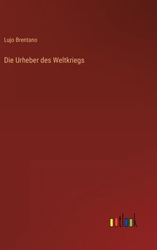 portada Die Urheber des Weltkriegs (in German)