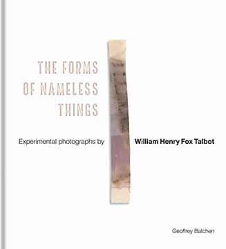 portada The Forms of Nameless Things: Experimental Photographs by William Henry Fox Talbot (en Inglés)