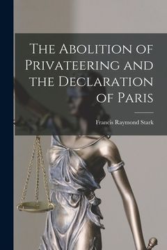 portada The Abolition of Privateering and the Declaration of Paris